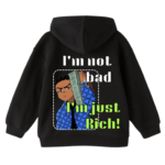 I’m not Bad I’m just Rich oversized Hoodie