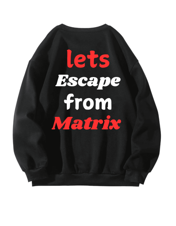 Escape from Matrix Sweatshirt
