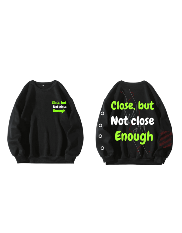 Close but not close enough Designed Oversized sweatshirt