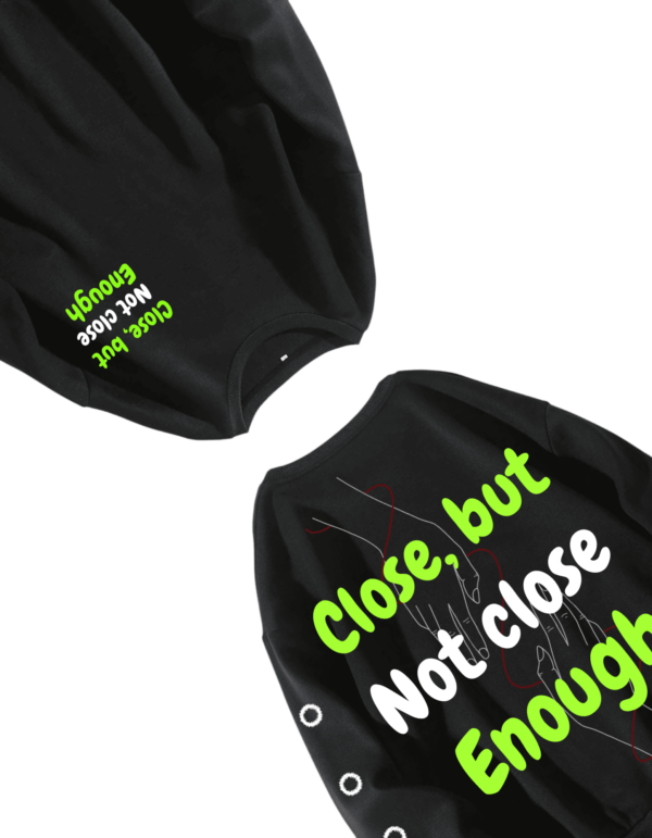 Close but not close enough Designed Oversized sweatshirt